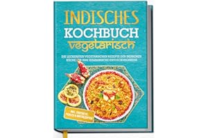 ‎EDITION DREIBLATT KOCHBÜCHER Indisches Kochbuch - vegetarisch: Die leckersten vegetarischen Rezepte der indischen Küche für Ihre kulinarische Entdeckungsreise - inkl. Chutneys, Pickles & Brotrezepten | von Edition Dreiblatt