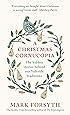 A Christmas Cornucopia: The Hidden Stories Behind Our Yuletide Traditions