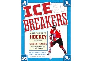 Ice Breakers: A Kids' Guide to Hockey and the Greatest Players Who Changed the Game