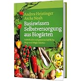 Basiswissen Selbstversorgung aus Biogärten: Individuelle und gemeinschaftliche Wege und Möglichkeiten