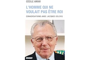 L'homme qui ne voulait pas être roi: Conversations avec Jacques Delors