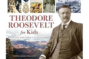 Theodore Roosevelt for Kids: His Life and Times, 21 Activities (For Kids series)