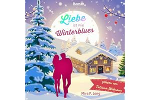 Liebe ist wie Winterblues, romantische Komödie [Love Is Like Winter Blues, Romantic Comedy]: Liebe im Winterurlaub [Love on W