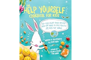 The Help Yourself Cookbook for Kids: 60 Easy Plant-Based Recipes Kids Can Make to Stay Healthy and Save the Earth