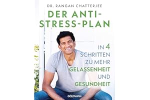 Der Anti-Stress-Plan: In 4 Schritten zu mehr Gelassenheit und Gesundheit
