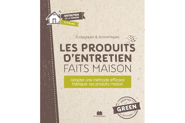 Les produits d'entretien faits maison: Récurer, désinfecter, parfumer