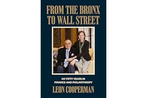From The Bronx To Wall Street: My Fifty Years in Finance and Philanthropy
