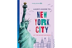 Lonely Planet Kids A Kid's Guide to New York City: Let the Adventure Begin! (Lonely Planet Kids Guides)