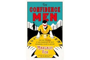 The Confidence Men: How Two Prisoners of War Engineered the Most Remarkable Escape in History