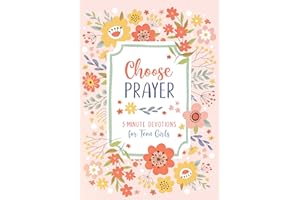 Choose Prayer: 3-Minute Devotions for Teen Girls