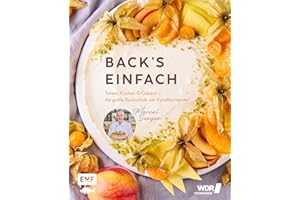 Back's einfach: Torten, Kuchen & Gebäck – die große Backschule von Konditormeister Marcel Seeger | Das große WDR-Backbuch: Einfach backen mit großem ... und Pannenhilfe und 50 neuen Rezepten