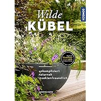 Wilde Kübel: unkompliziert, naturnah, insektenfreundlich