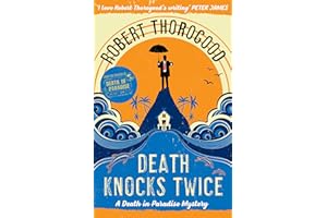 Death Knocks Twice: A feel good, escapist, cosy crime mystery from the creator of the hit TV series Death in Paradise: Book 3