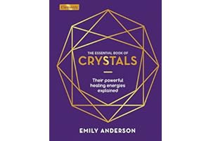 The Essential Book of Crystals: Their Powerful Healing Energies Explained (Elements, 2)