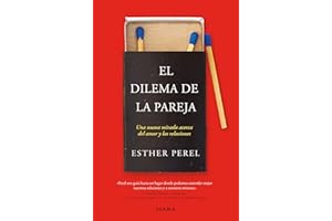 El dilema de la pareja: Una nueva mirada acerca del amor y las relaciones: 1