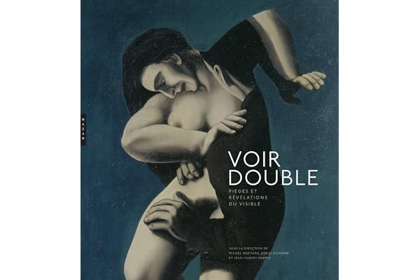 Voir double. Pièges et révélations du visible
