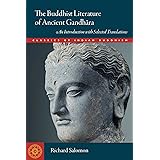 The Buddhist Literature of Ancient Gandhara: An Introduction with Selected Translations (Classics of Indian Buddhism)