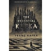 Wordsworth - The Essential Kafka : The Castle; The Trial; Metamorphosis and Other Stories