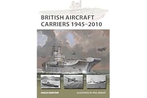 British Aircraft Carriers 1945–2010: 317 (New Vanguard)