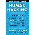 Human Hacking: Win Friends, Influence People, and Leave Them Better Off for Having Met You