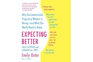 Expecting Better: Why the Conventional Pregnancy Wisdom Is Wrong - and What You Really Need to Know