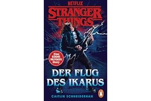 Stranger Things: Der Flug des Ikarus: Eine EDDIE MUNSON Story. OFFIZIELLE DEUTSCHE AUSGABE (Die offiziellen Stranger-Things-Romane, Band 3)