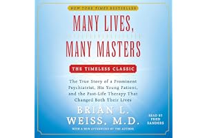 Many Lives, Many Masters: The True Story of a Prominent Psychiatrist, His Young Patient, and the Past-Life Therapy That Chang