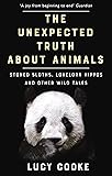 The Unexpected Truth About Animals: Stoned Sloths, Lovelorn Hippos and Other Wild Tales