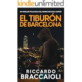 El Tibur&oacute;n de Barcelona: Un thriller polic&iacute;aco del inspector &Aacute;lex Cort&eacute;s (Inspector &Aacute;lex Cort&eacute;s thriller polic&iacute;aco y psicol&oacute;g