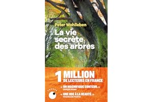 La Vie secrète des arbres: Ce qu'ils ressentent, comment ils communiquent, un monde inconnu s'offre à nous