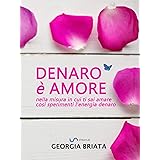 Denaro è amore: Nella misura in cui ti sai amare così sperimenti l'energia denaro
