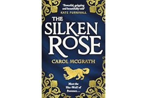 The Silken Rose: The spellbinding and completely gripping new story of England's forgotten queen . . . (The She-Wolves Trilogy) (The Rose Trilogy)