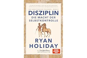 Disziplin - die Macht der Selbstkontrolle: Die vier stoischen Tugenden Band II - Discipline is Destiny: The Power of Self-Control deutsche Ausgabe