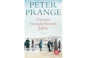 Unsere wunderbaren Jahre: Der große Deutschland-Roman