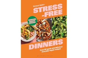 Stress-Free Dinners: Over 90 quick and delicious everyday vegan recipes