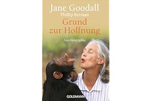 Grund zur Hoffnung: Autobiografie - Das Vermächtnis der großen Tier- und Umweltschützerin