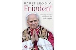 Frieden!: Erste wegweisende Botschaften des neuen Papstes - Das erste offizielle Buch von Papst Leo XIV.