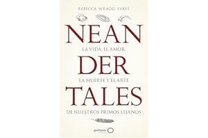 Neandertales: La vida, el amor, la muerte y el arte de nuestros primos lejanos (geoPlaneta Ciencia)