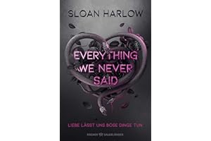 Everything We Never Said – Liebe lässt uns böse Dinge tun: romantic suspense meets dead best friend │ Spannungsgeladener Roman