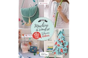 Atelier machine à coudre pour les enfants et les ados: 40 créations à partir de 7 ans