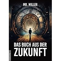 Das Buch aus der Zukunft: Zeitreisende leben unter uns – und sie wissen, was auf uns zukommt!