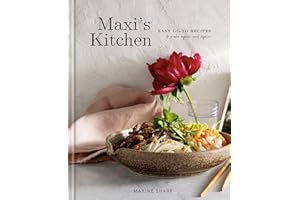 Maxi's Kitchen: Easy Go-To Recipes to Make Again and Again: A Cookbook