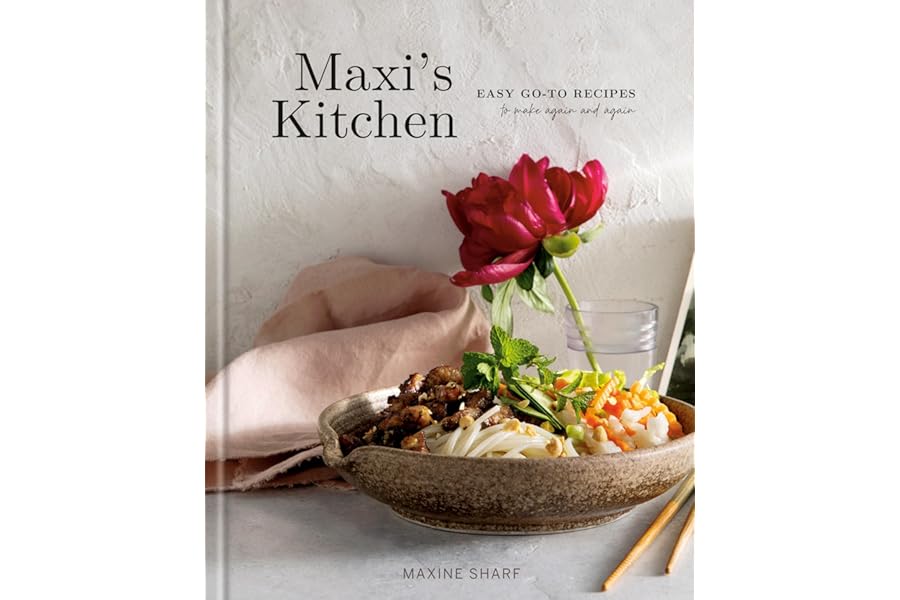 Maxi's Kitchen: Easy Go-To Recipes to Make Again and Again