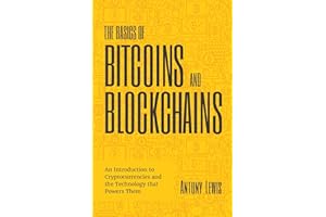 The Basics of Bitcoins and Blockchains: An Introduction to Cryptocurrencies and the Technology That Powers Them