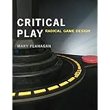 Critical Play: Radical Game Design (Mit Press)