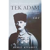 Tek Adam Cilt 1 (B&uuml;y&uuml;k Boy): Mustafa Kemal 1881 - 1919