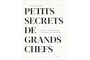 Petits secrets de grands chefs: Portraits & recettes familiales des grands de la gastronomie