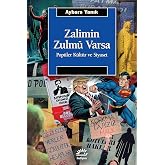 Zalimin Zulm&uuml; Varsa - Pop&uuml;ler K&uuml;lt&uuml;r ve Siyaset