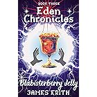 Blabisterberry Jelly: Eden Chronicles, Book Three (The Chamber of Truth)