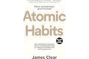 ATOMIC HABITS (NL) kleine veranderingen, groot resultaat een makkelijke en bewezen manier om goede gewoontes te creëren en te breken met slechte gewoontes, Dutch